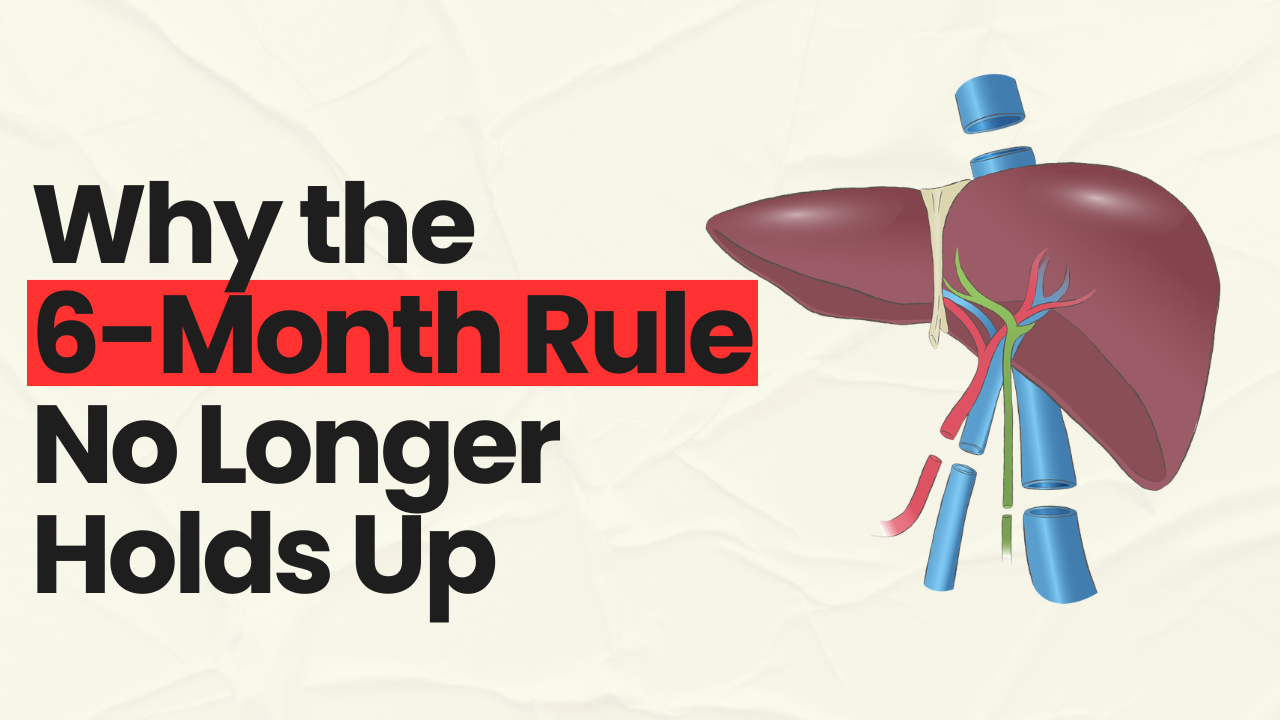 Why the 6-Month Rule No Longer Holds Up | Early Liver Transplantation for Alcoholic Hepatitis:
